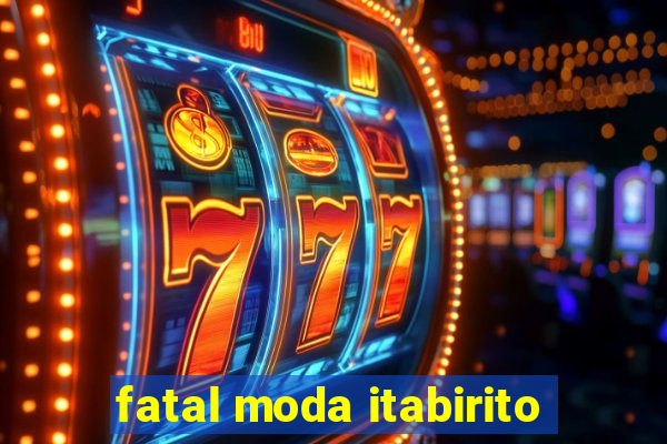 fatal moda itabirito